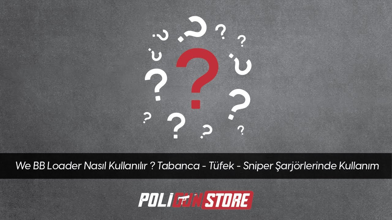 We BB Loader Nasıl Kullanılır ? Tabanca - T&uuml;fek - Sniper Şarj&ouml;rlerinde Kullanım | Poligun Store