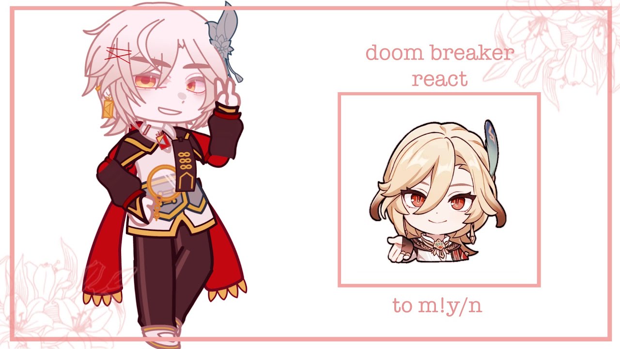 -☆ doom breaker react to m!y/n as kaveh || [1/1] || gcrv || bittermallow ☆
