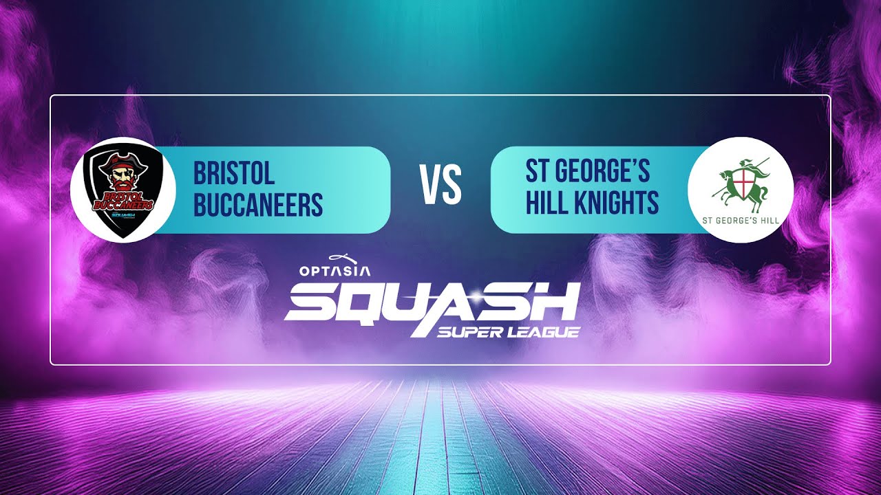 Bristol Buccaneers v St Georges Hill Knights | Optasia Squash Super League 2025-2026