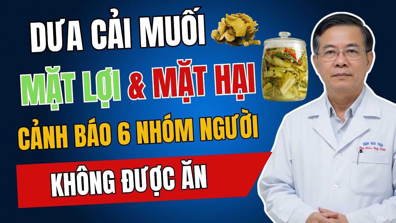 MẶT LỢI & MẶT HẠI Của DƯA CẢI MUỐI - Cảnh Báo 6 Nhóm Người Không Được Ăn