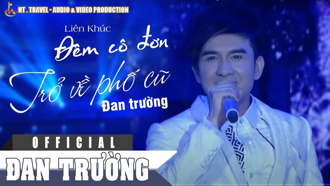 LK ĐÊM CÔ ĐƠN - TRỞ LẠI PHỐ CŨ & EMAIL TÌNH YÊU || ĐAN TRƯỜNG | LIVE SHOW DẤU ẤN ĐAN TRƯỜNG