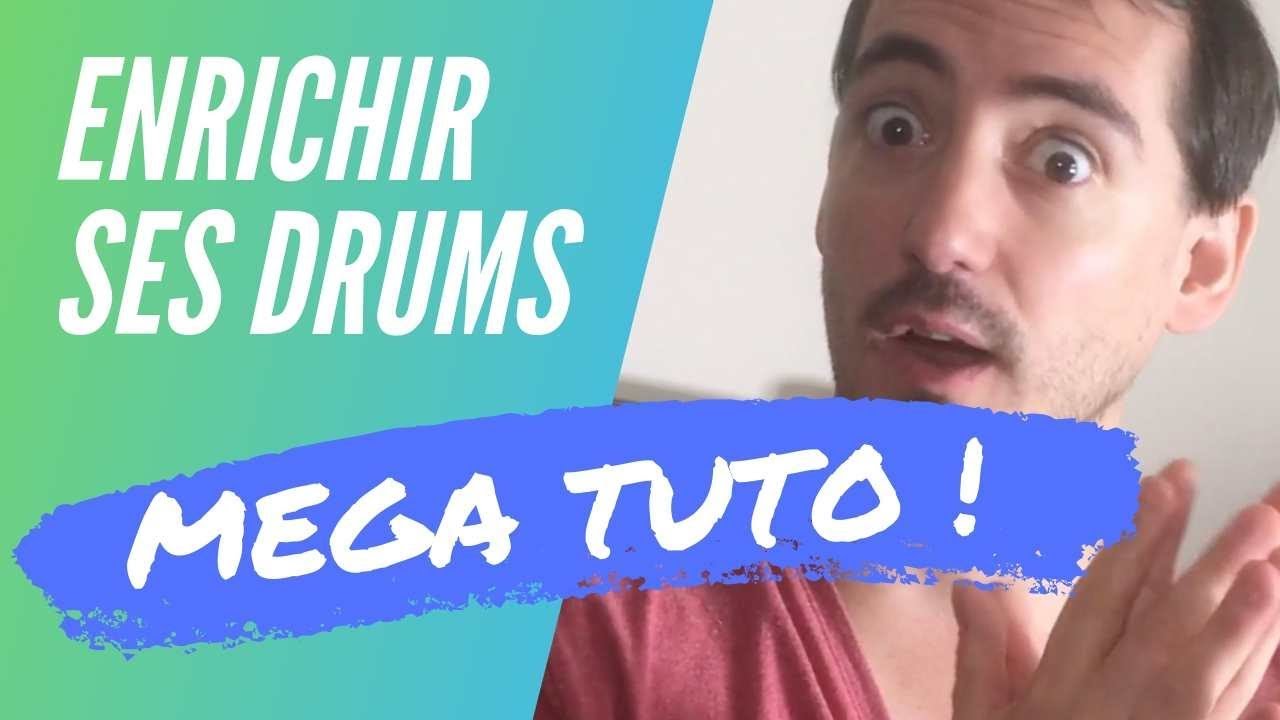 COMMENT ENRICHIR SES DRUMS ? (Plein d'id&eacute;es !)