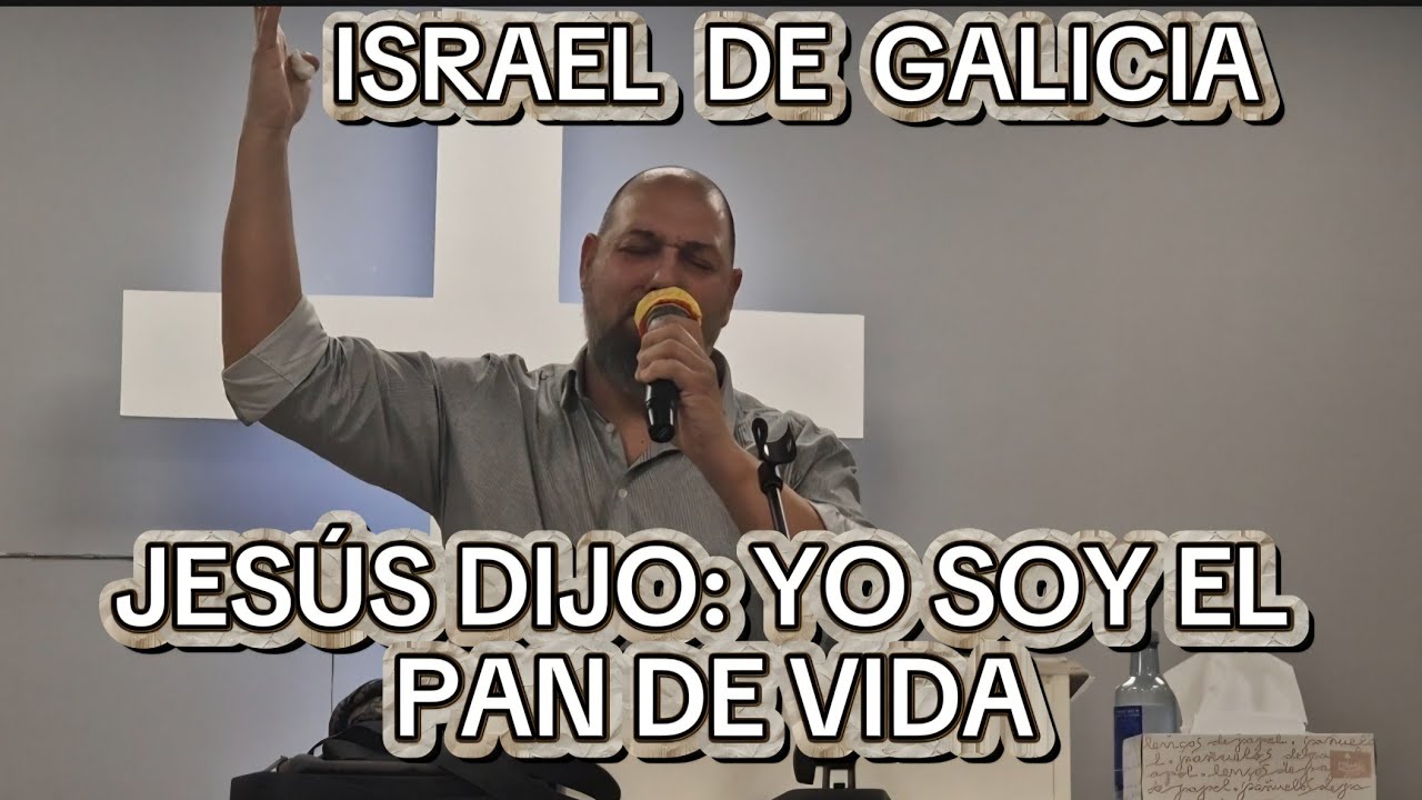 Pastor Israel de Galicia | Jesús dijo: Yo soy el pan de vida