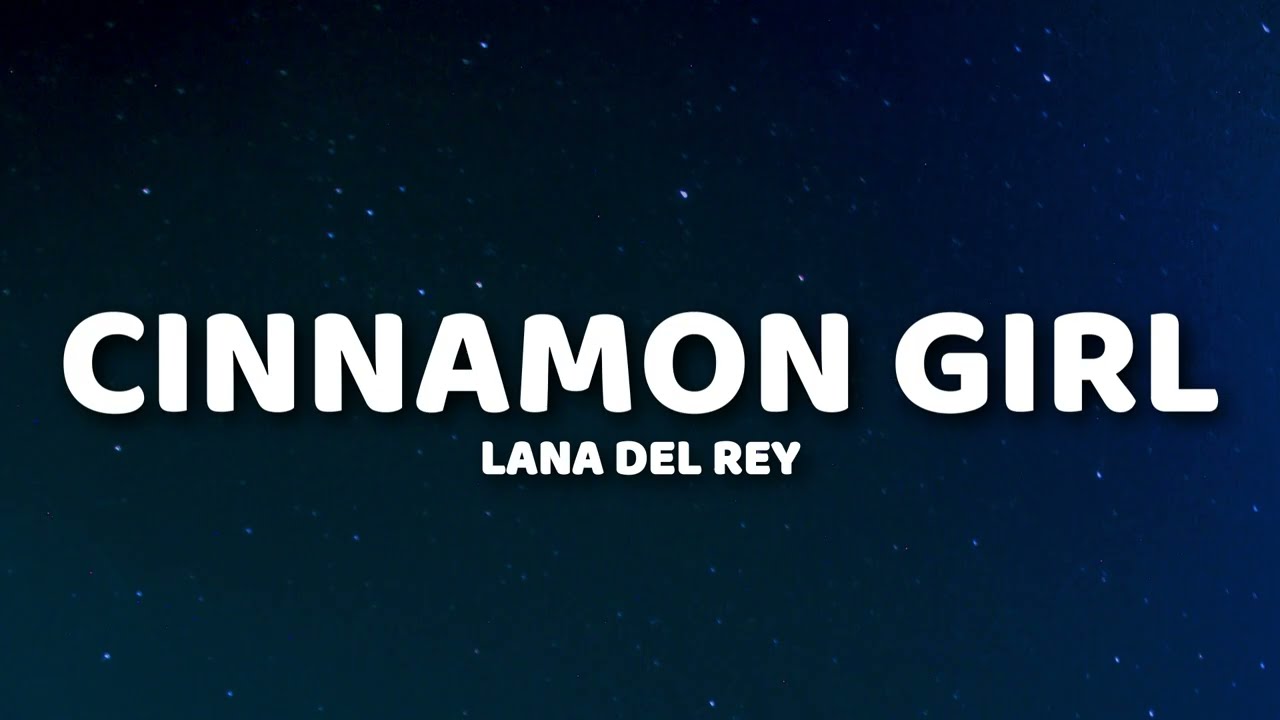 Lana Del Rey - Cinnamon Girl (Lyrics)