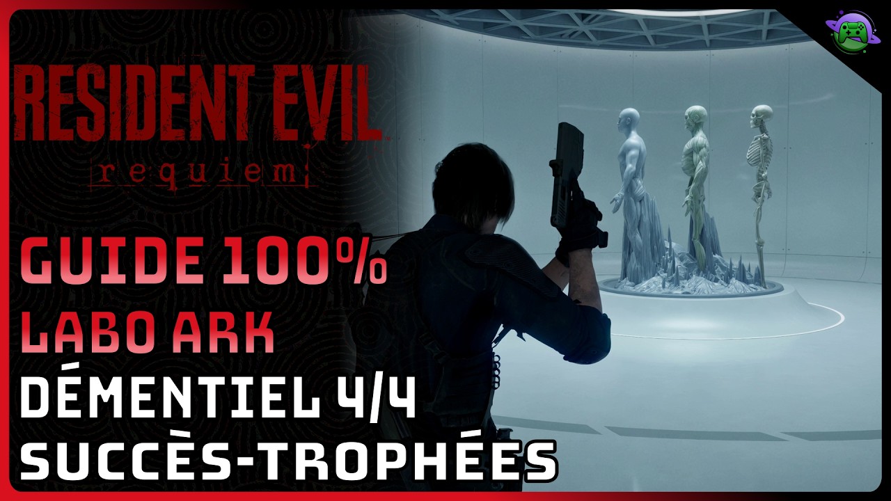 RESIDENT EVIL REQUIEM - GUIDE 100% FIN - NG+ - DÉMENTIEL 4/4 - ARK