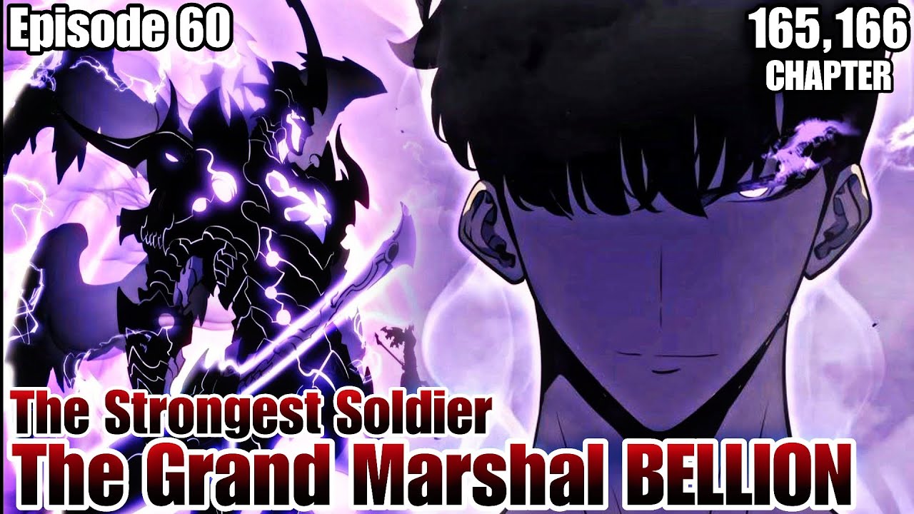 Episode 60 Ang pag Dating ng Pinakamalakas na Soldier, Grand Marshal BELLION Chapter 165,166