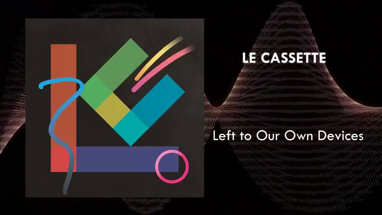LE CASSETTE - Left to our own devices (Full Album)