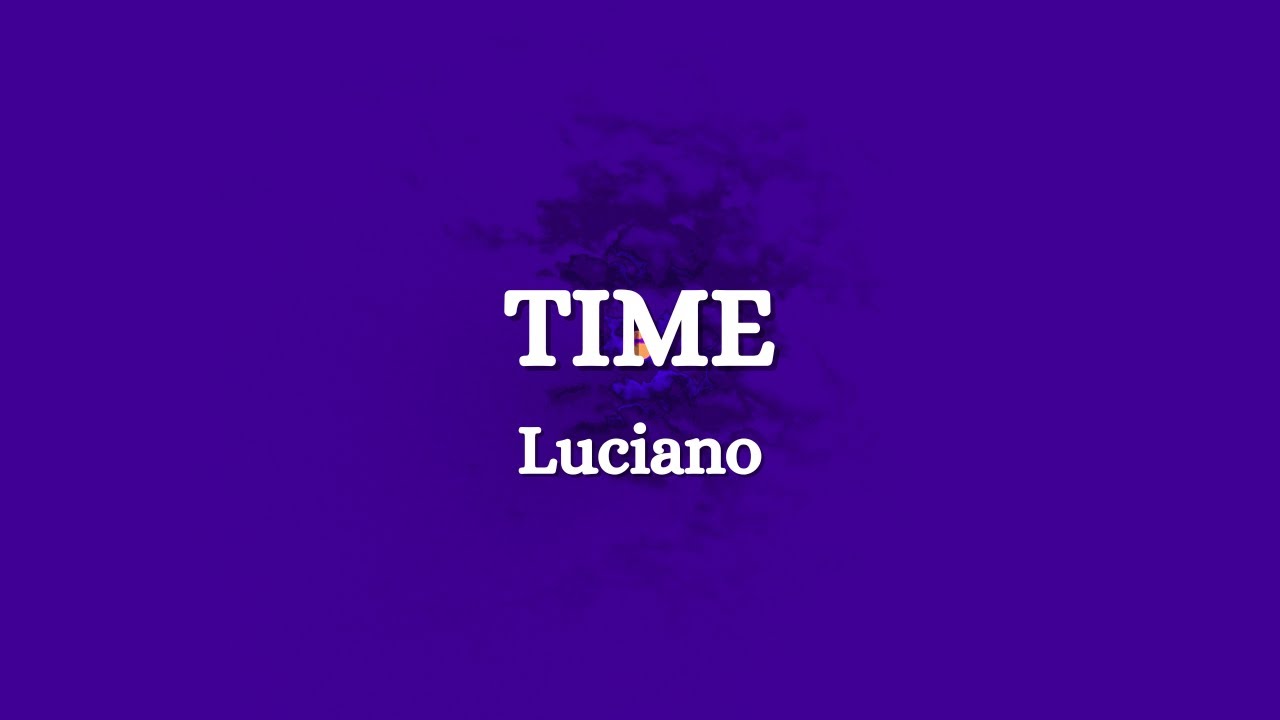 LUCIANO - Time (Lyrics)