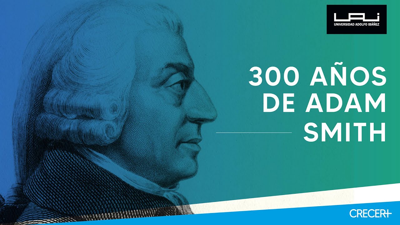 300 años de Adam Smith | Universidad Adolfo Ibáñez