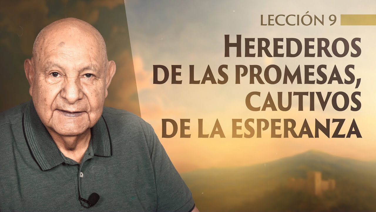 Alejandro Bullón - Lección 9 - Herederos De Las Promesas, Cautivos De La Esperanza
