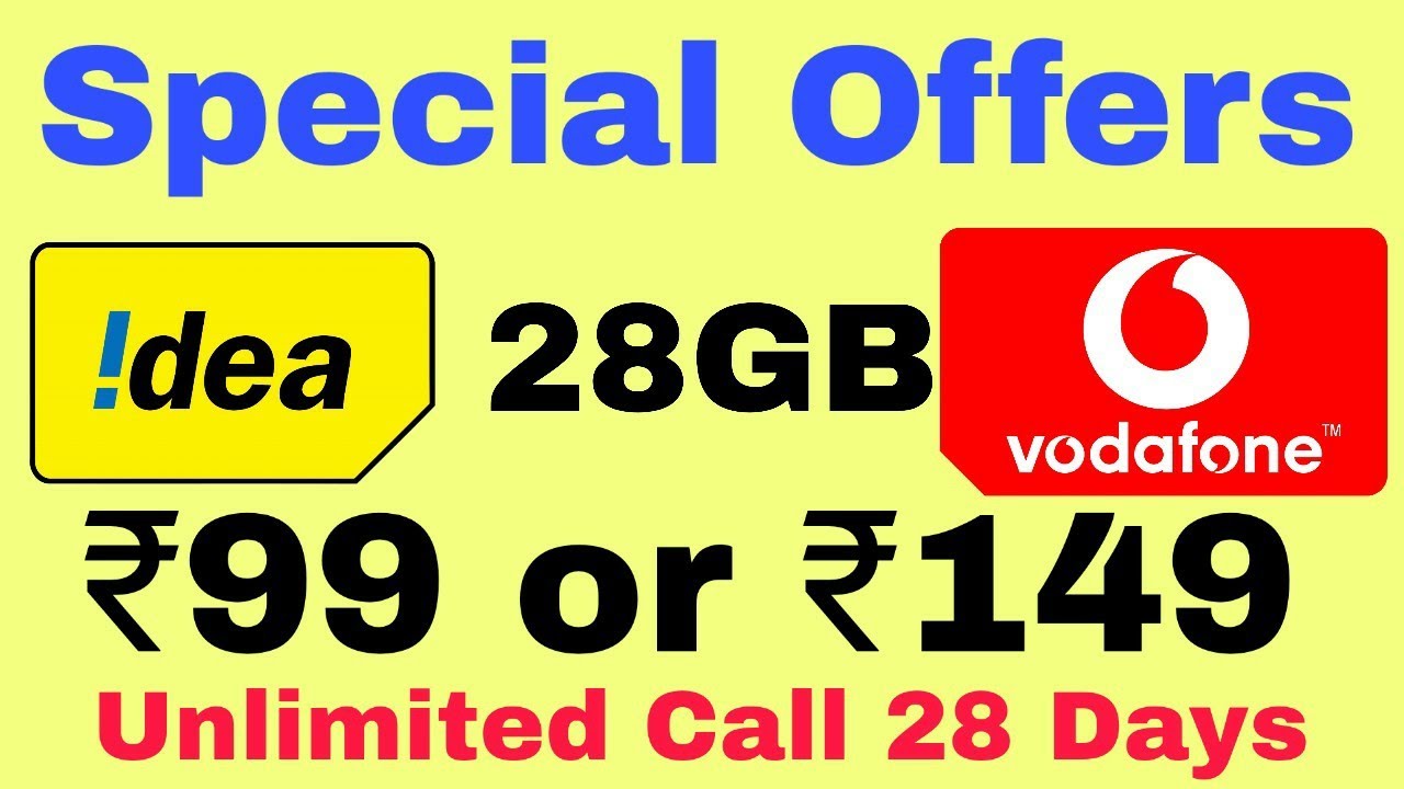 idea Vodafone Special offers ₹99 Or ₹149 28 GB Data Unlimited call for 28 Days