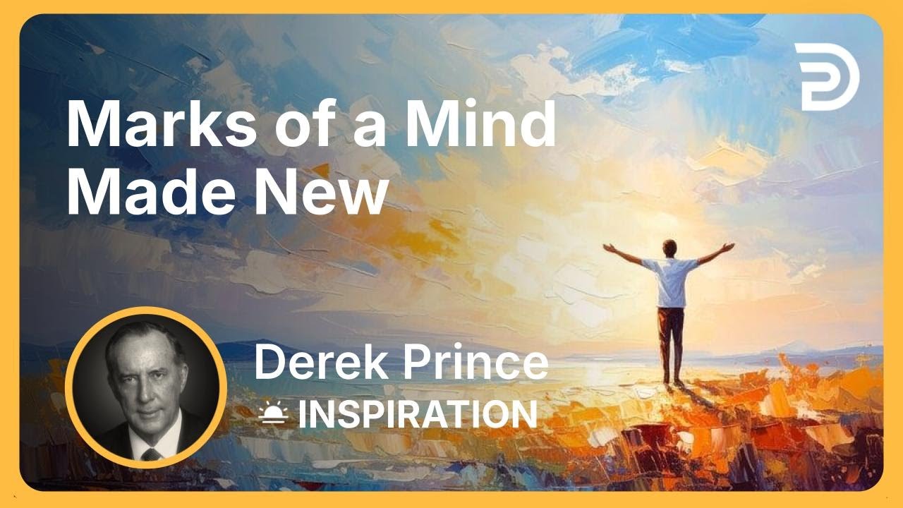 Marks of a Mind Made New | Derek Prince