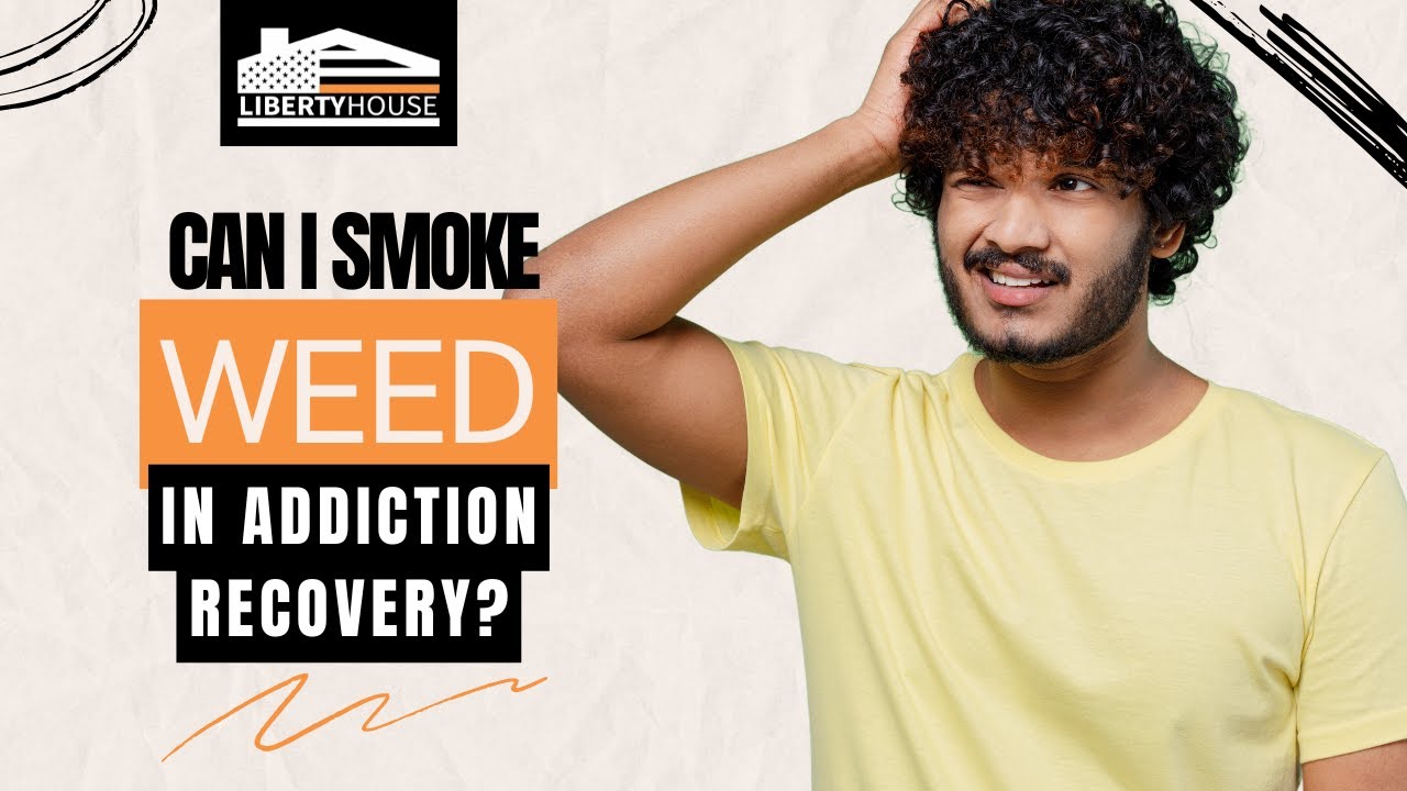 Can I Smoke Weed in Addiction Recovery
