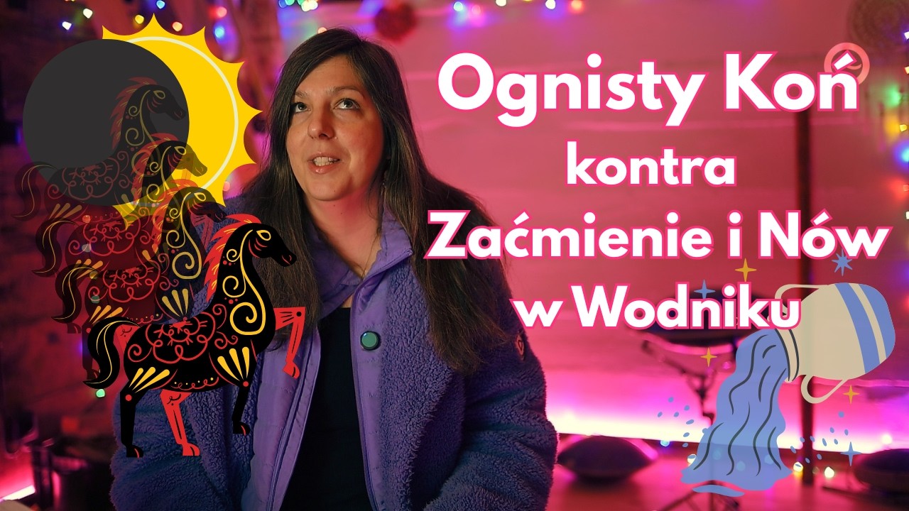 17.02. Nowy Rok Chiński Ognistego Konia & Zaćmienie Słońca i N&oacute;w Księżyca w Wodniku  | Free Flow