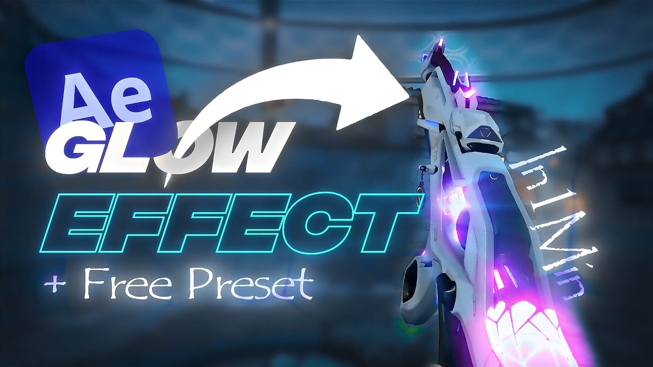 Create GLOW EFFECT + FREE PRESET for Valorant Montage/Edit