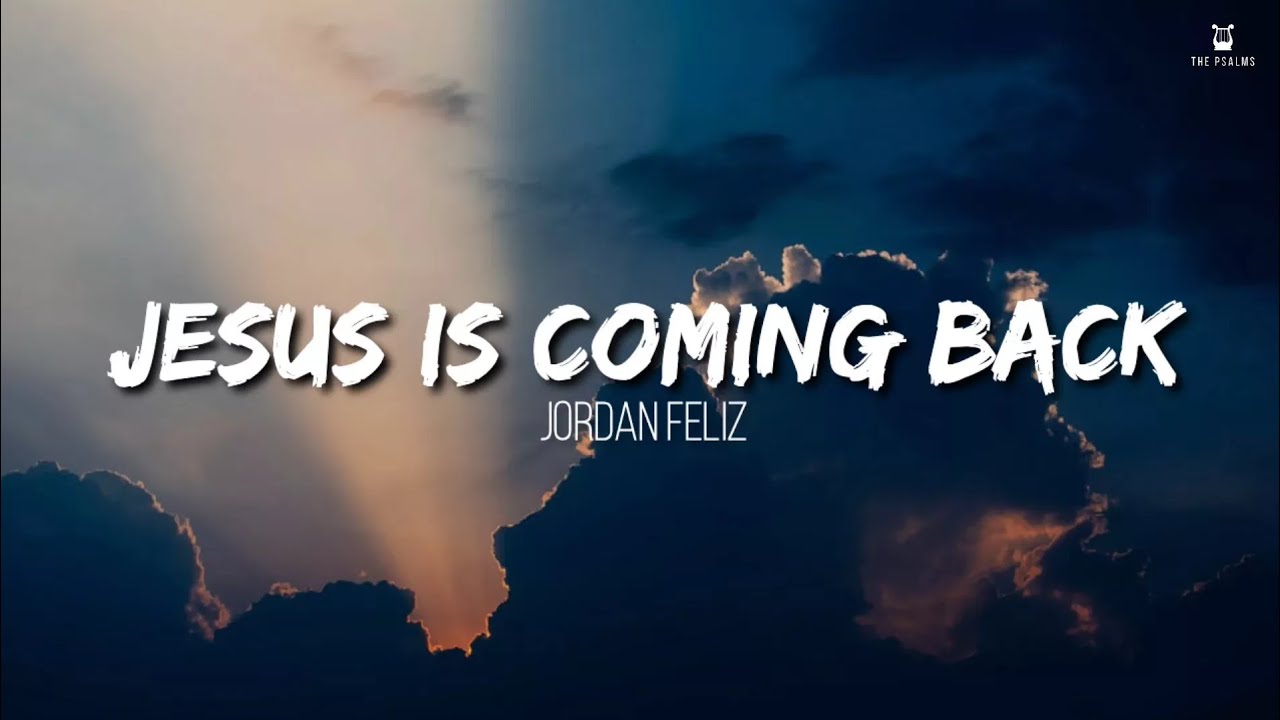 Jesus Is Coming Back - Jordan Feliz (Lyrics Video)