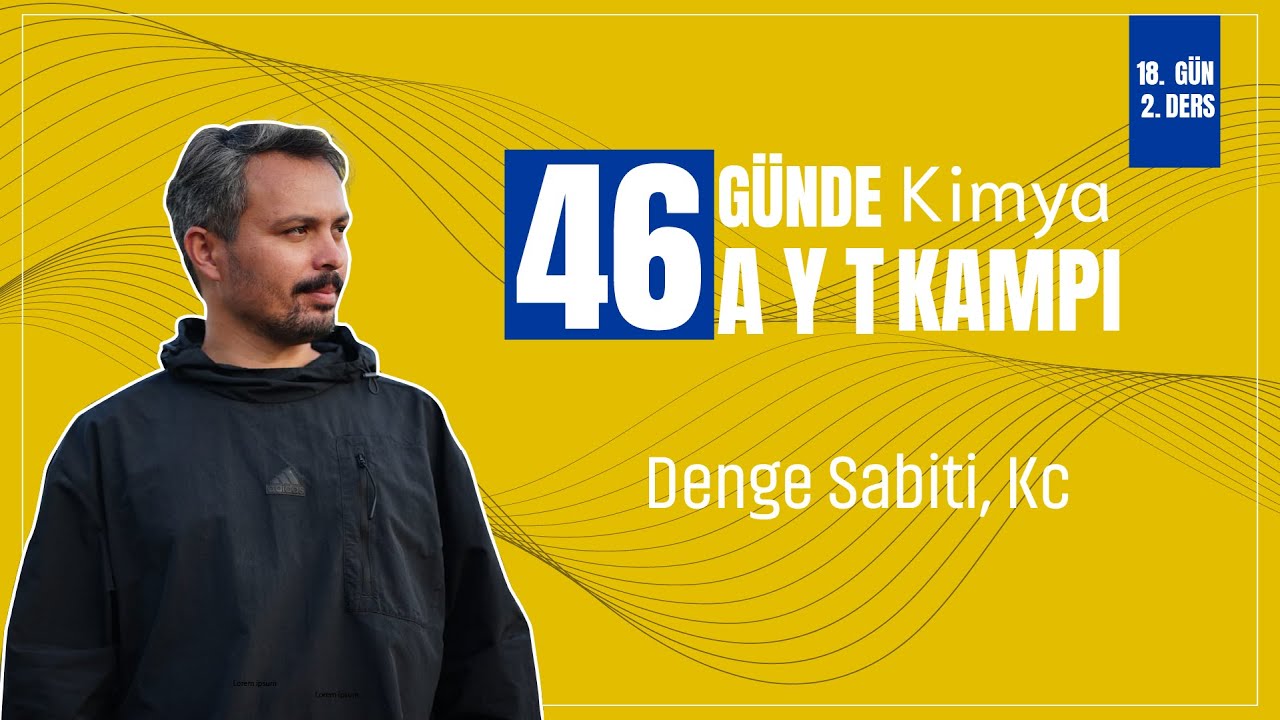 Denge Sabiti, Kc | 18. G&uuml;n 2. Ders | 46 G&uuml;nde AYT Kimya Kampı