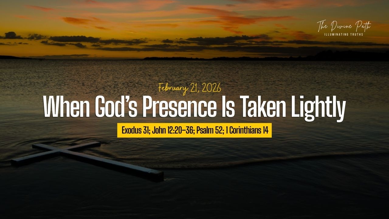 When God’s Presence Is Taken Lightly | FEBRUARY 21, 2026