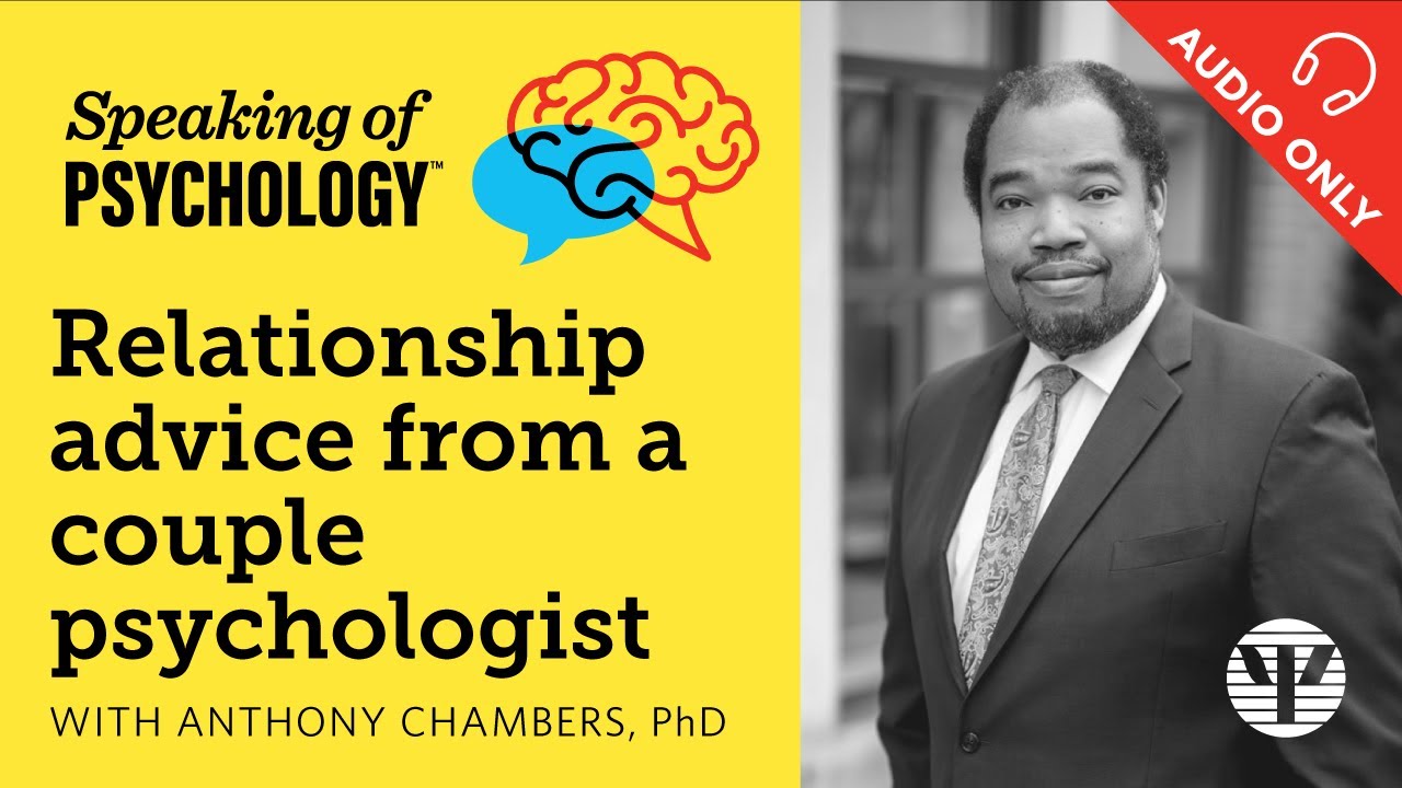 Relationship advice from a couple psychologist, with Anthony Chambers, PhD | Speaking of Psychology