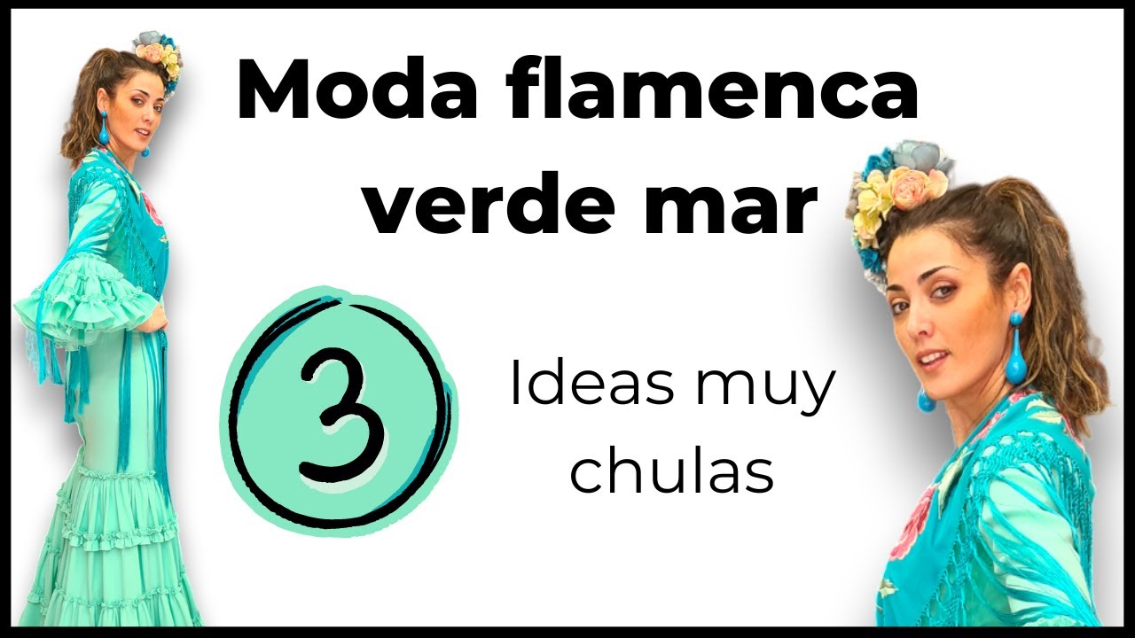 3 ideas para combinar tu traje de flamenca verde mar 🌊💃
