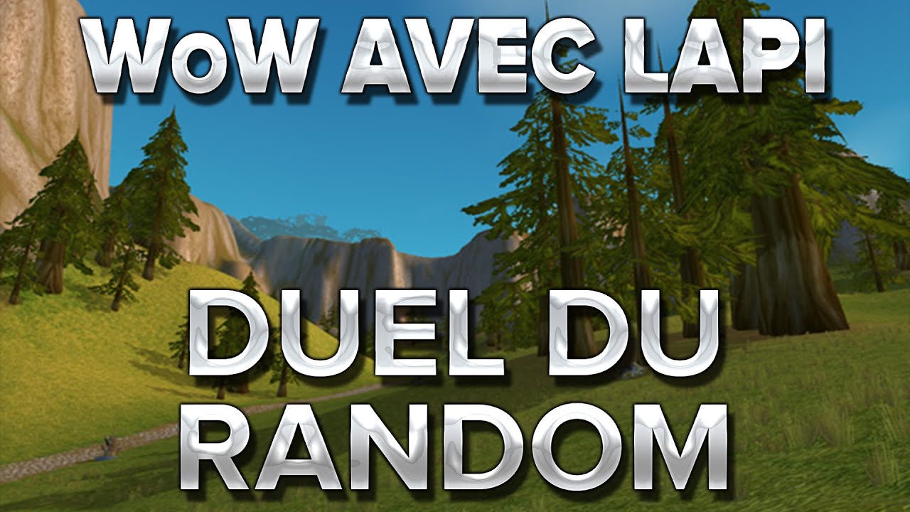 WoW avec Lapi #5 : Duel du random