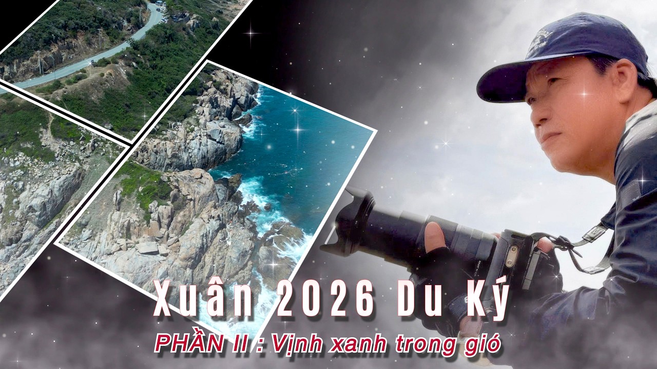 Xuân 2026 Du ký | Phần II: Vịnh Xanh trong gió.
