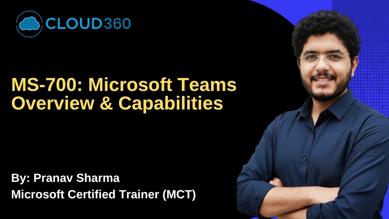 MS-700: Microsoft Teams Overview & Capabilities | Full Guide for Beginners (2025)
