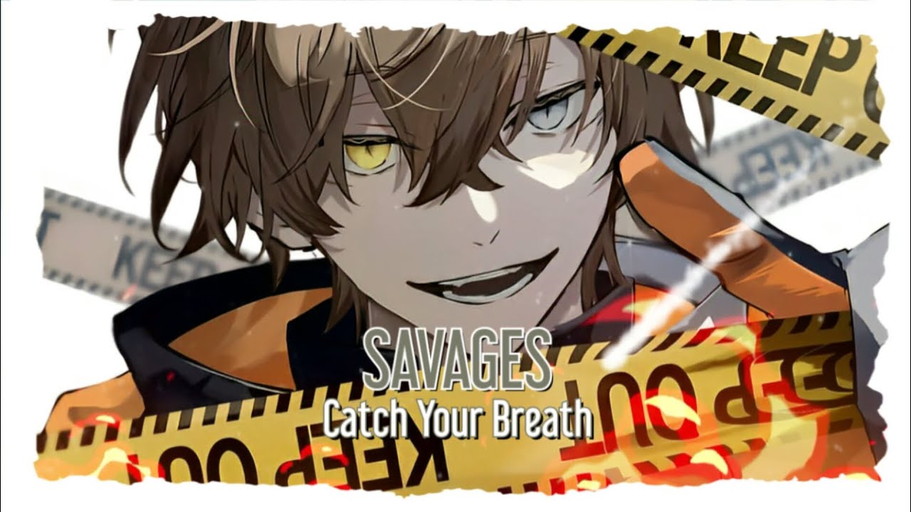 ☆SAVAGES 《Epic Nightc¤re》 - Catch Your Breath☆