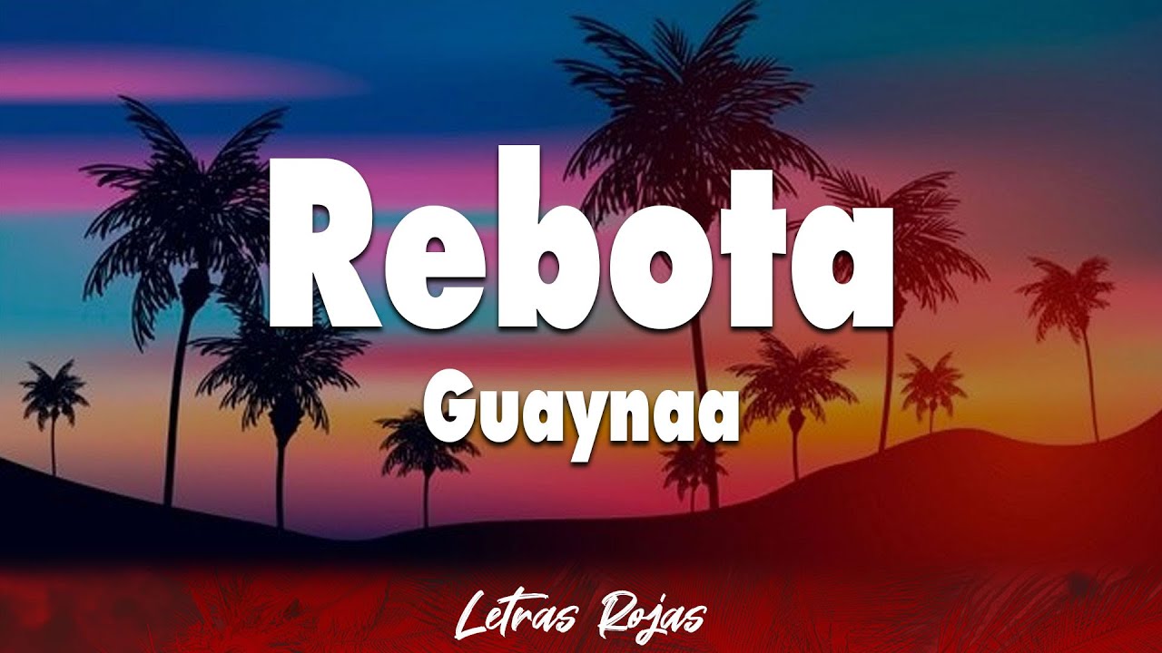 Guaynaa - Rebota (Letra)