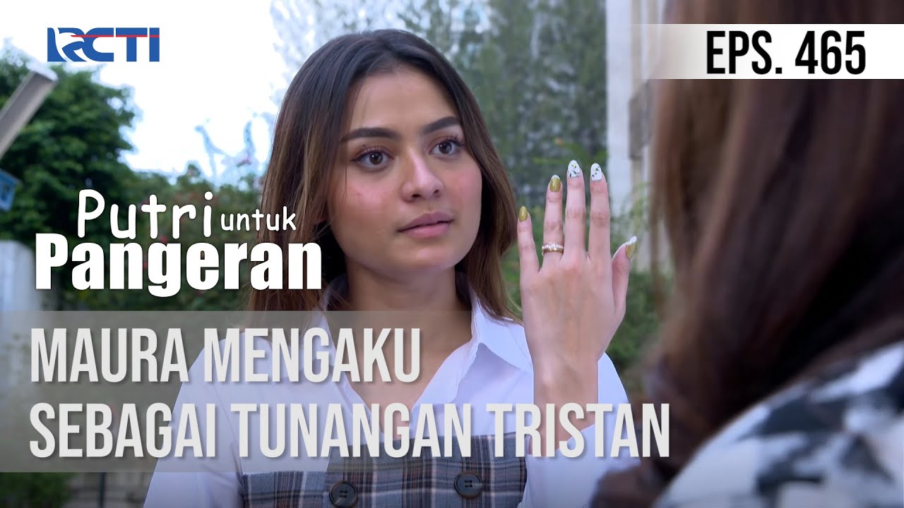 PUTRI UNTUK PANGERAN - Maura Mengaku Sebagai Tunangan Tristan