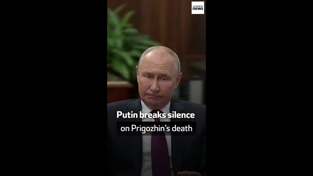Putin breaks silence on Prigozhin&rsquo;s death