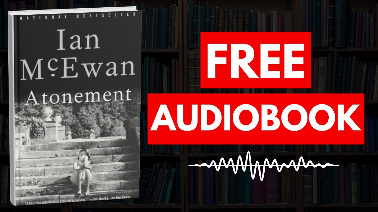 Atonement by Ian McEwan [ Full Audiobook Free ]
