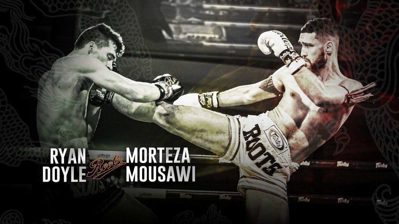 Roots Muaythai 19: Ryan Doyle vs Morteza Mousawi