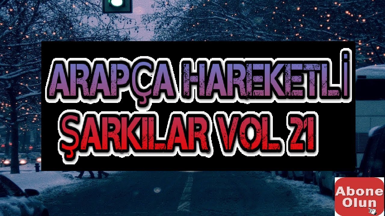 ARAPÇA HAREKETLİ ŞARKILAR VOL 21 |  ARAPÇA OYUN HAVALARI FULL KARIŞIK 2019