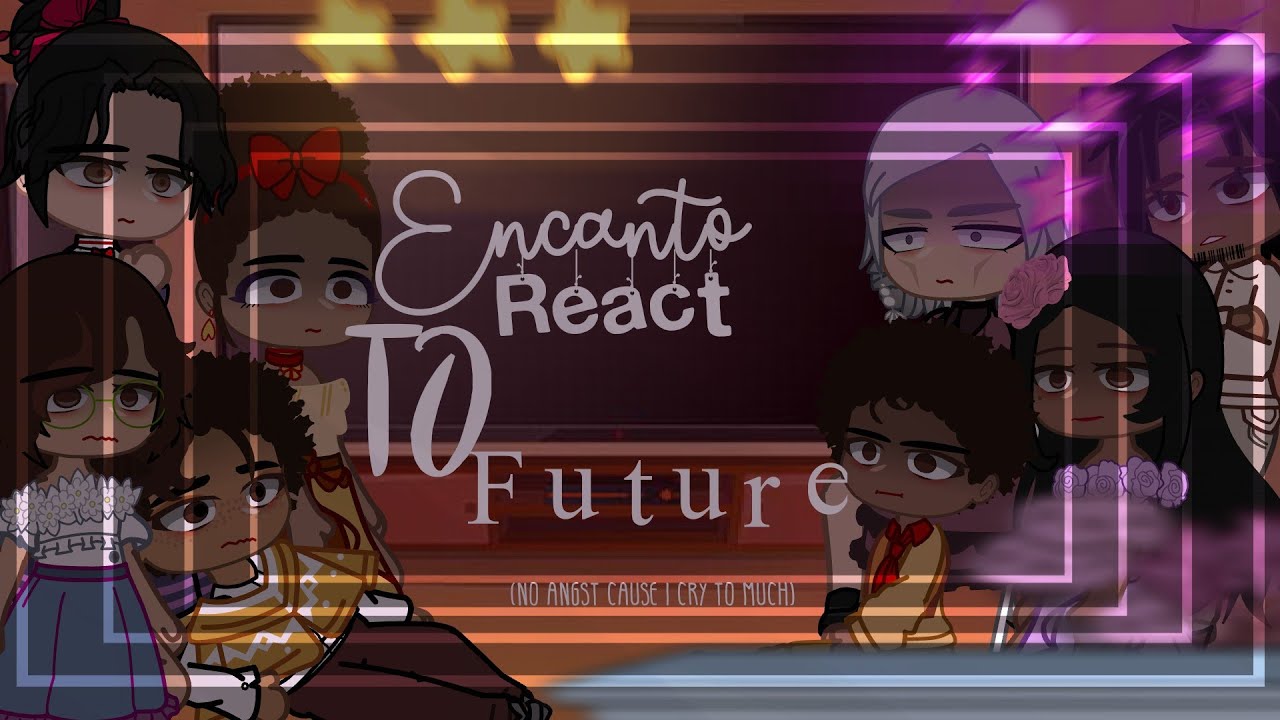 🎀🧸Past Encanto React To ✨FutUrE✨🪄🔮40k special