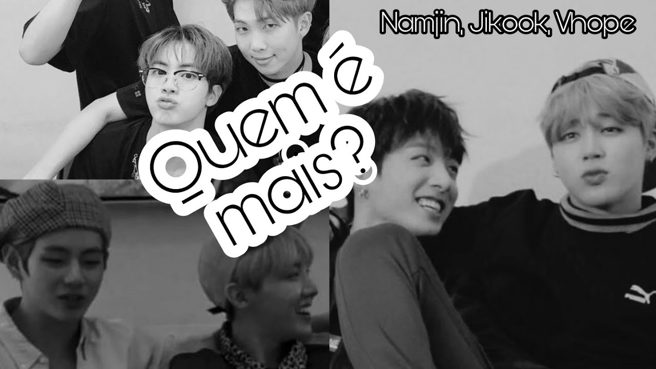QUEM É MAIS? com Namjin, Jikook e Vhope (Parte 2)