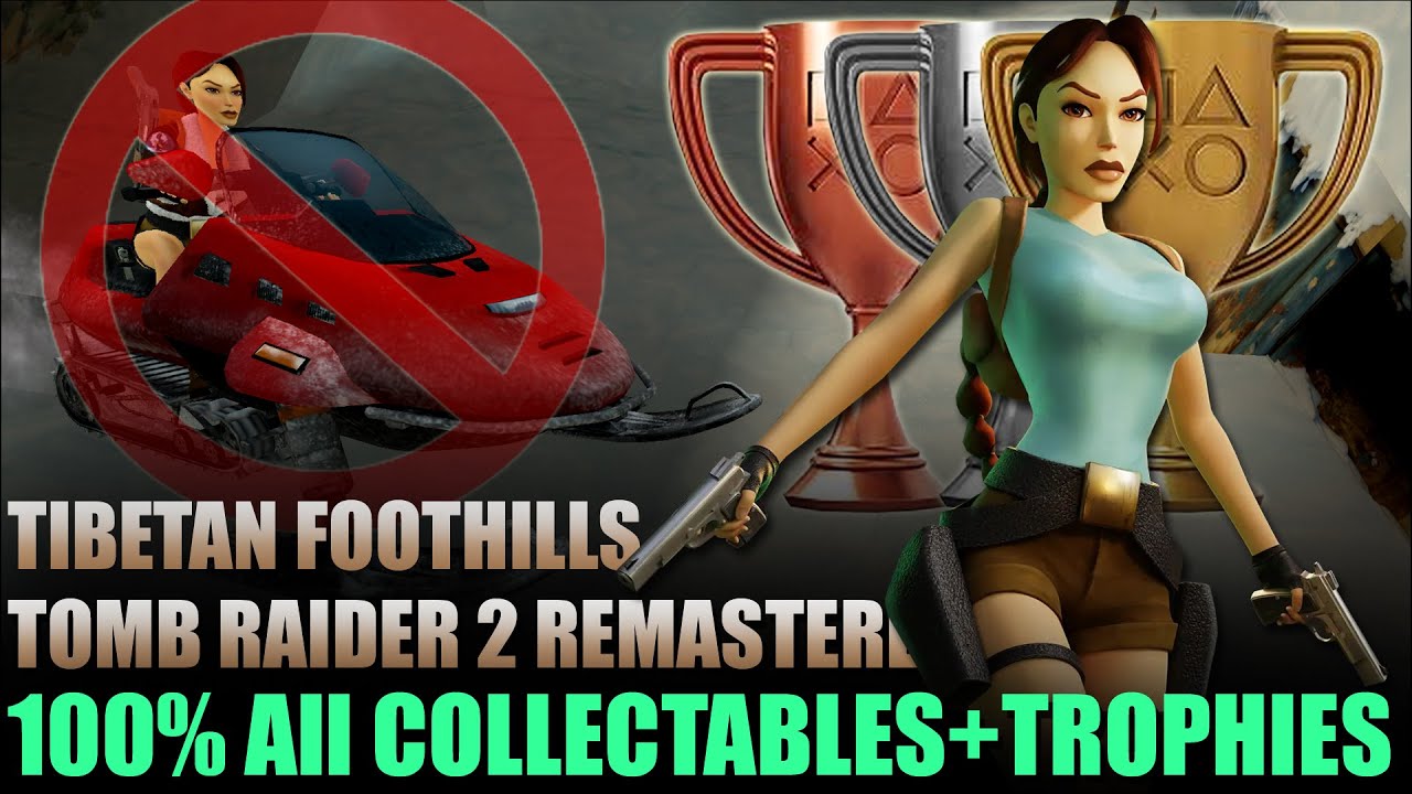 Tomb Raider 2 Remastered | Tibetan Foothills: All Secrets, Pickups & Trophy Achievement Guide 100%