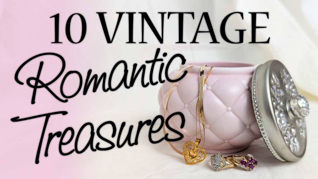 10 Vintage Romantic Treasures