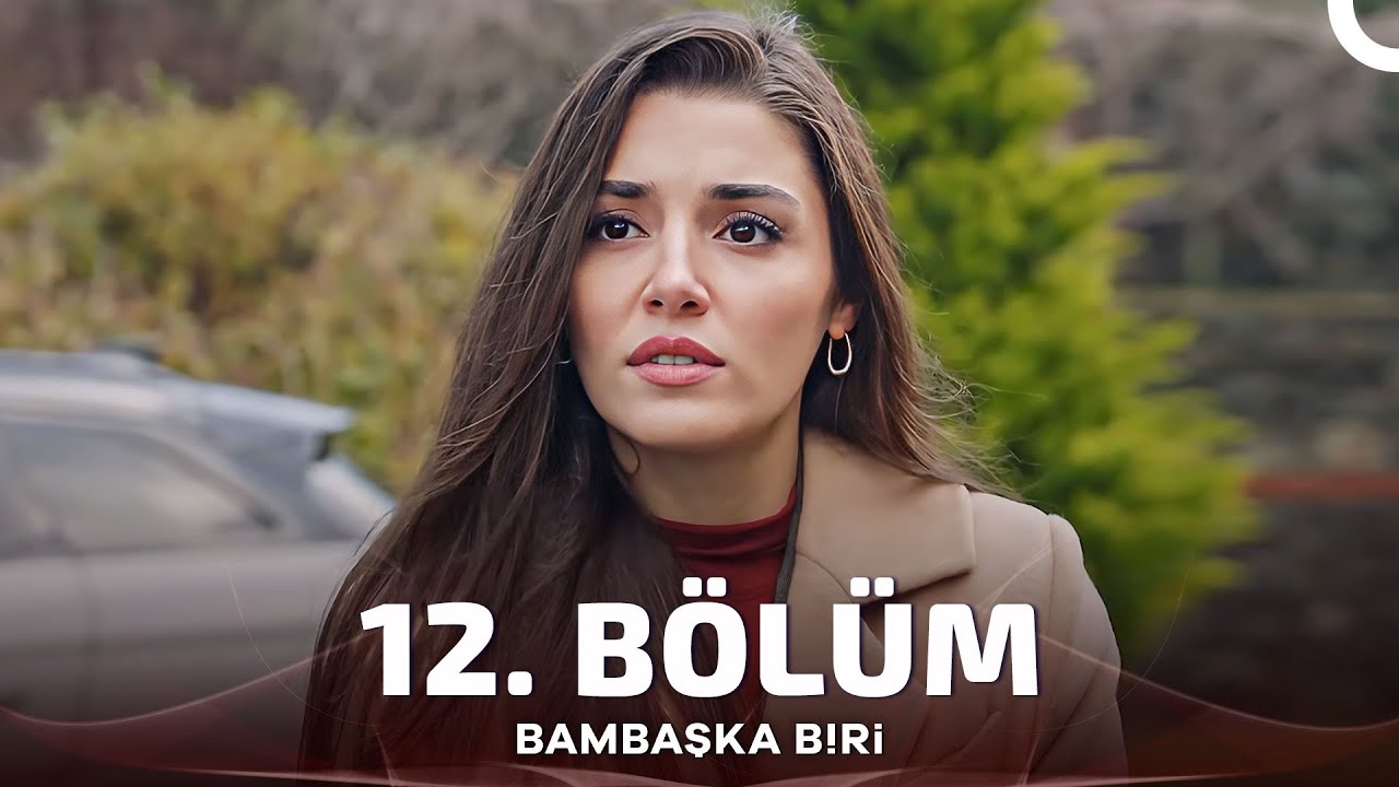 Bambaşka Biri 12. B&ouml;l&uuml;m