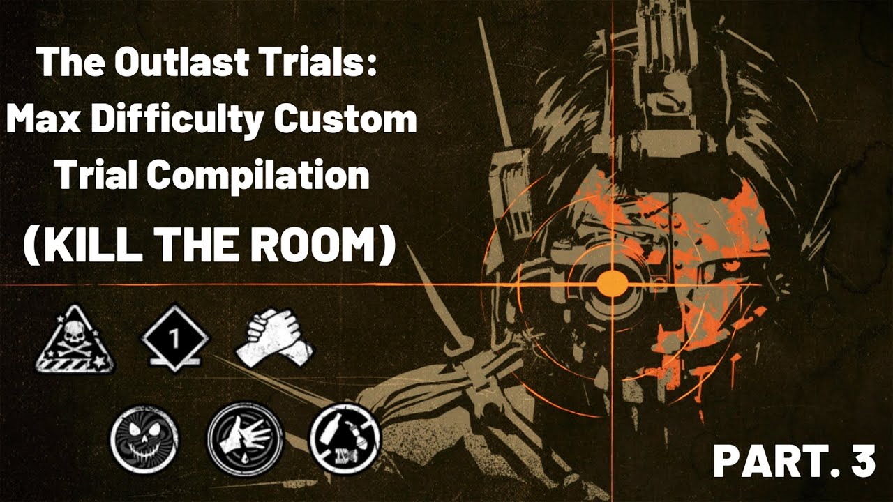 The Outlast Trials: Max Difficulty Custom Trial Compilation (Kill The Room) PART. 3