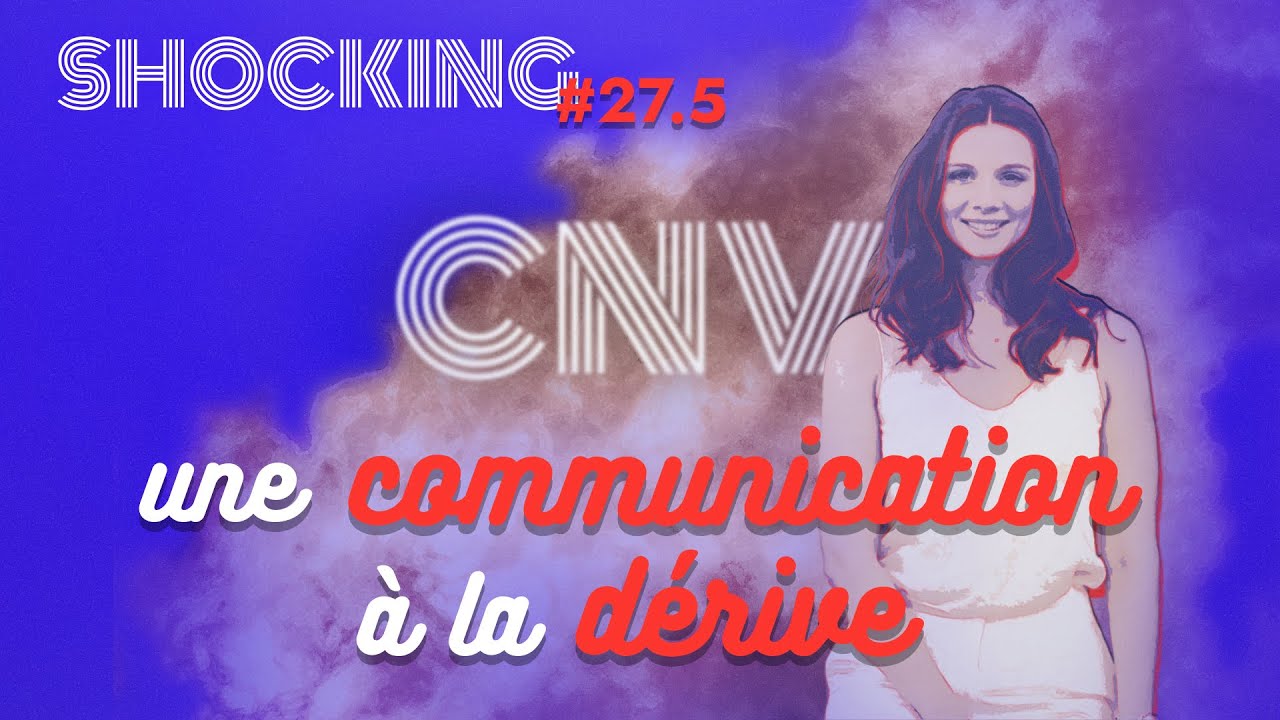 CNV : une communication sans violence ? 5/5, avec Olivier L'anonyme — SHOCKING #27