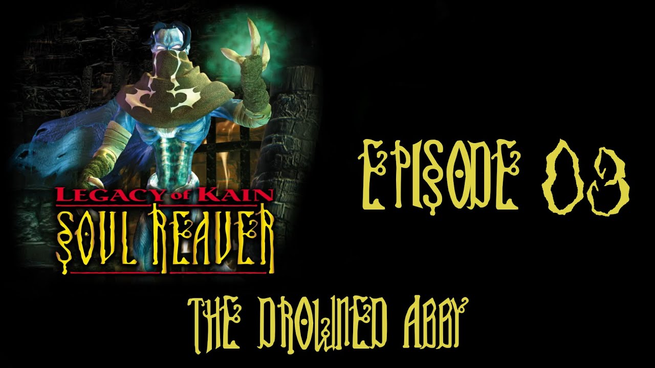 Legacy of Kain Soul Reaver - Episode 03: The Drowned Abby