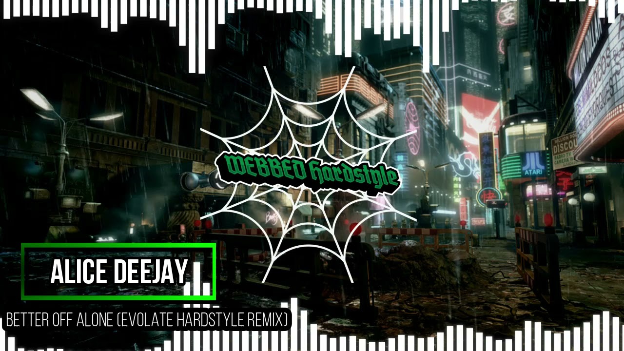 Alice Deejay - Better Off Alone (Evolate Remix) [Webbed Hardstyle]
