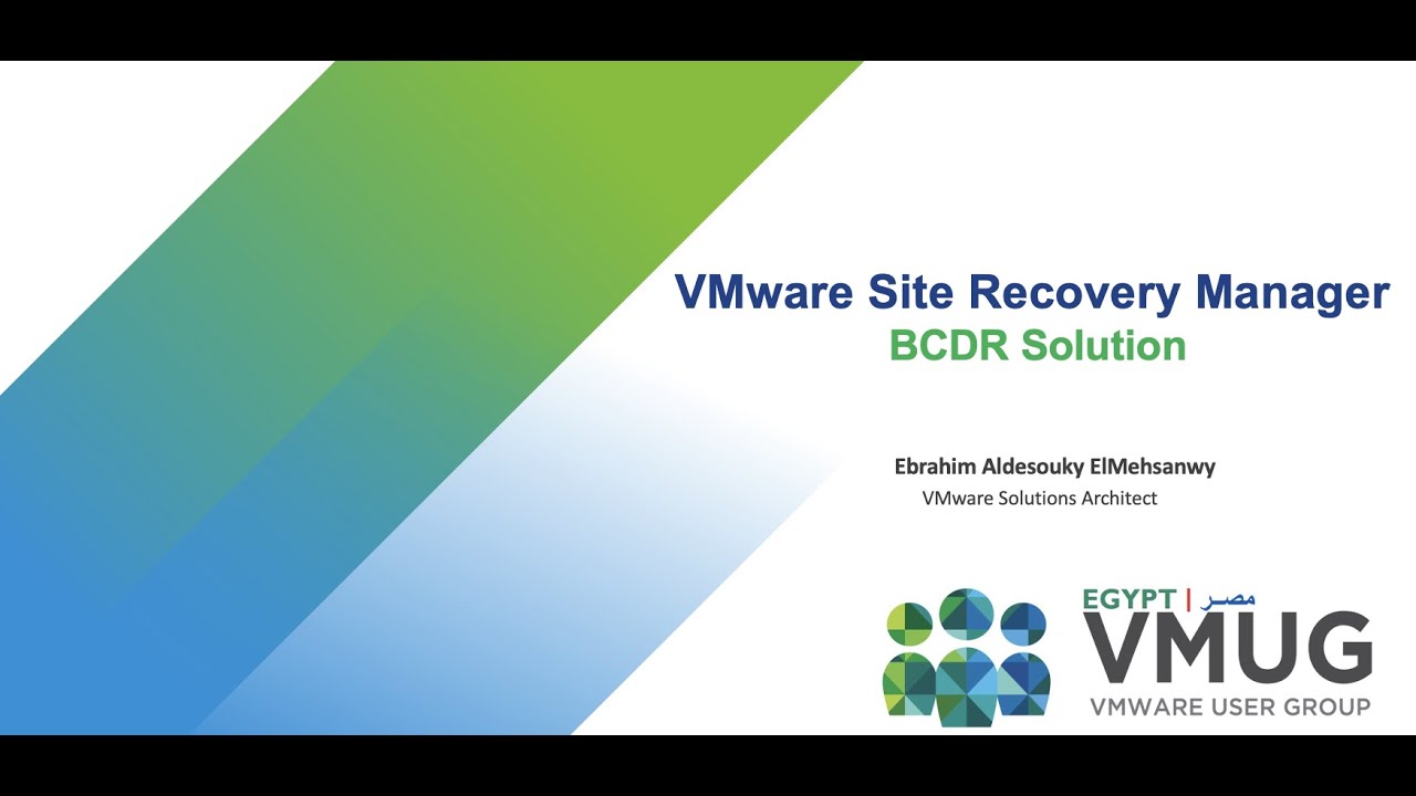 Egypt VMUG | VMware Site Recovery Manager - BCDR Solution | By Ebrahim Aldesouky