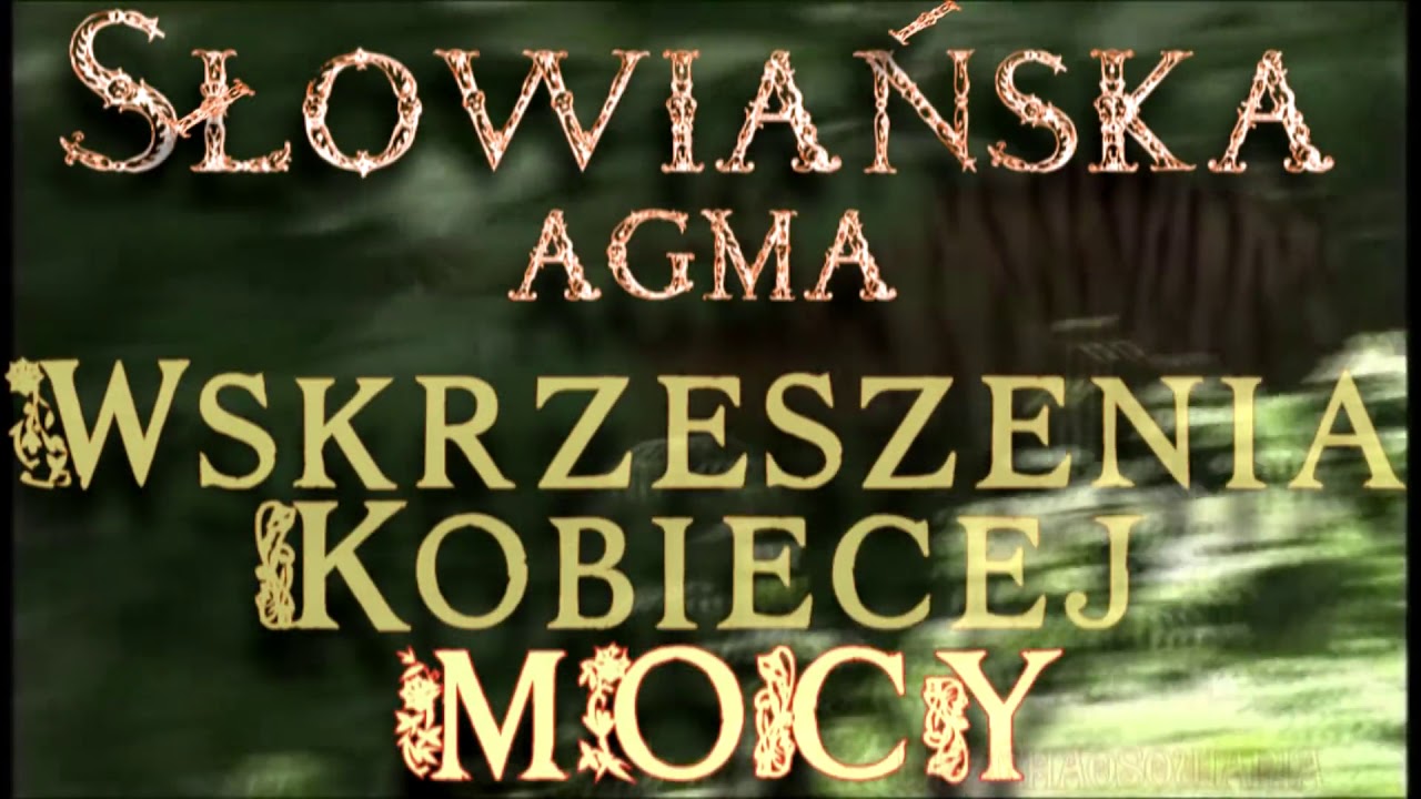 Słowiańska Agma Wskrzeszenia Kobiecej Mocy