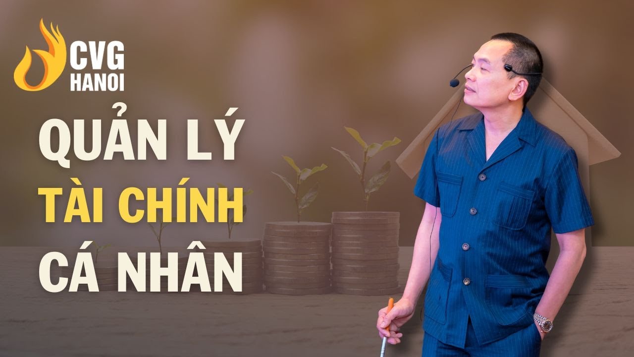 Quản lý tài chính cá nhân | Ngô Minh Tuấn | Học Viện CEO Hà Nội