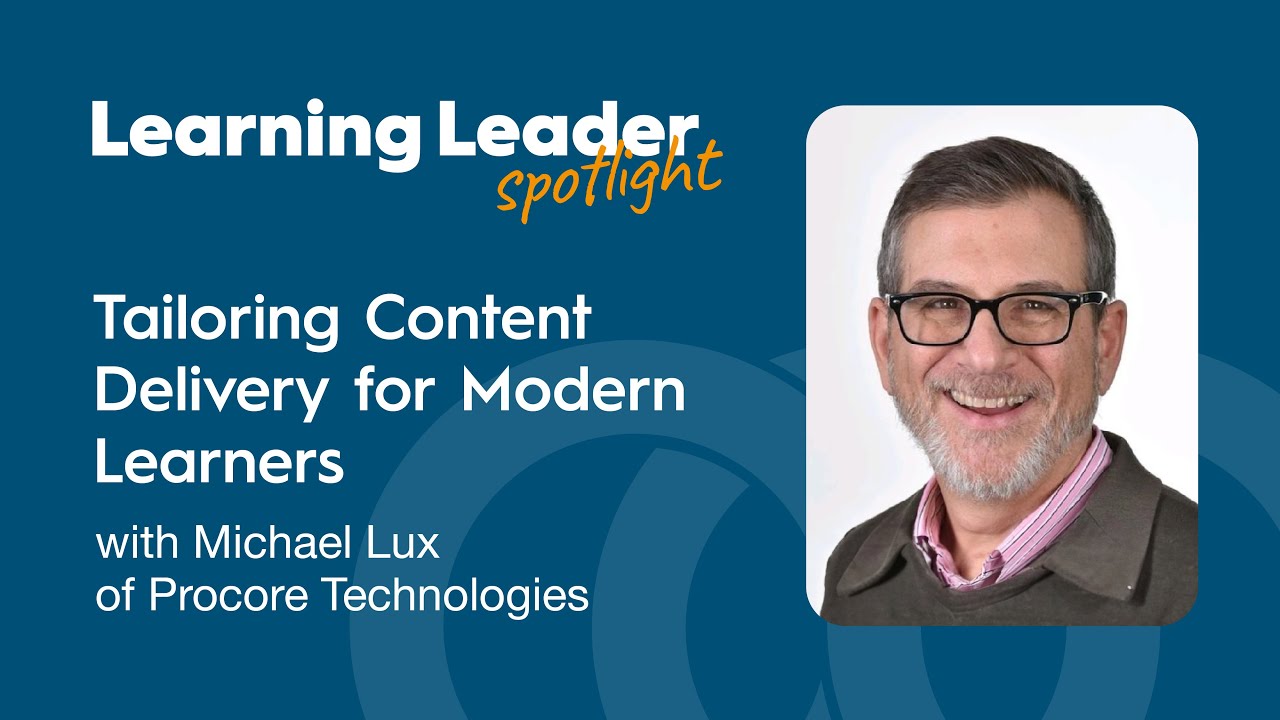 Tailoring Content Delivery for Modern Learners with Michael Lux of Procore Technologies