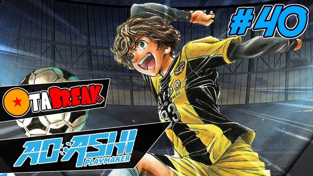 AO ASHI : Le MANGA et l'ANIMÉ qui RESPIRE le FOOTBALL ! - OTABREAK #40