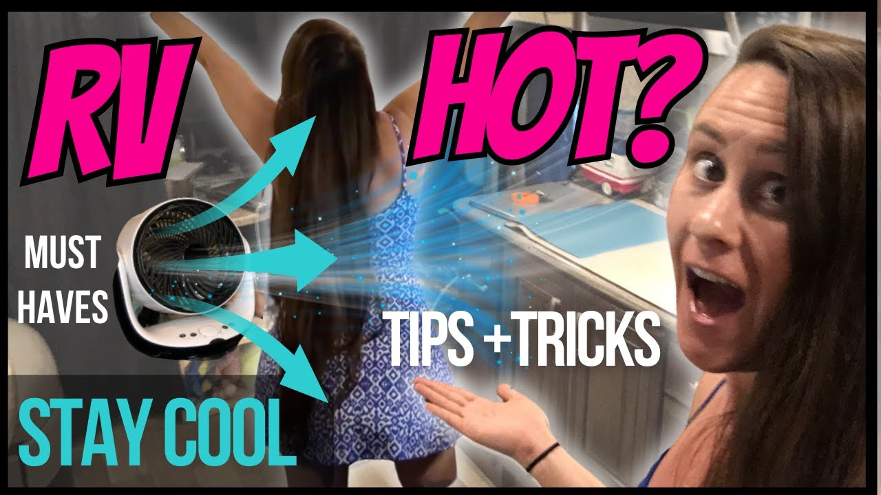 RV Living Tips, Tricks, & Ways To Keep Your RV Cool In The Summer (Hot Weather + Extreme Heat Ideas)