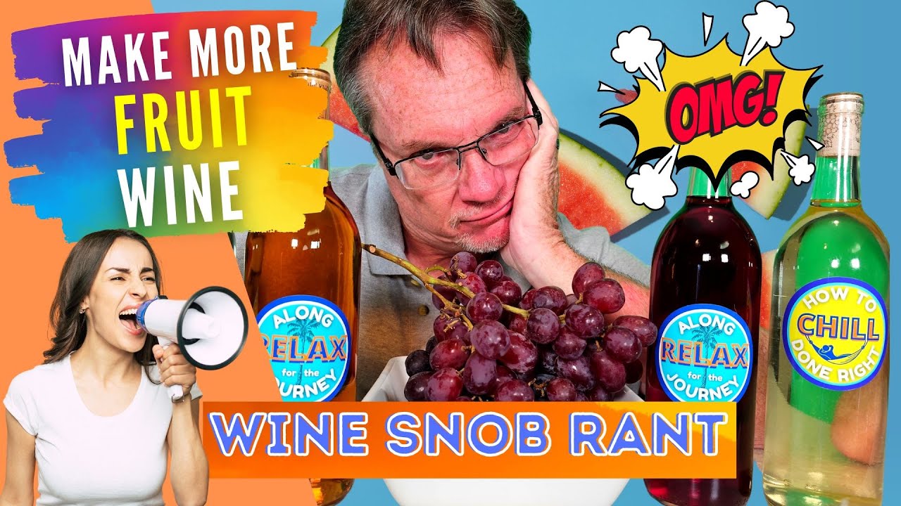 Make More Fruit Wine - Don't Be a Wine Snob - Drink Fruit Wine - Wine Rant